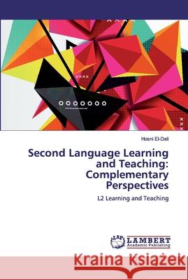 Second Language Learning and Teaching: Complementary Perspectives El-Dali, Hosni 9786139455386 LAP Lambert Academic Publishing