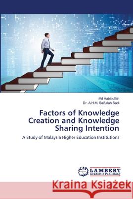 Factors of Knowledge Creation and Knowledge Sharing Intention Habibullah 9786139455393