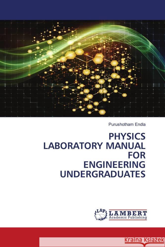 PHYSICS LABORATORY MANUAL FOR ENGINEERING UNDERGRADUATES Endla, Purushotham 9786139455645