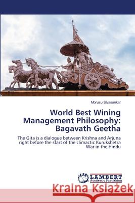 World Best Wining Management Philosophy: Bagavath Geetha Sivasankar, Morusu 9786139455843