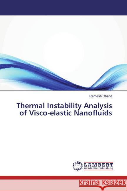 Thermal Instability Analysis of Visco-elastic Nanofluids Chand, Ramesh 9786139456154