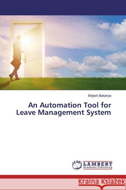 An Automation Tool for Leave Management System Bakariya, Brijesh 9786139456239 LAP Lambert Academic Publishing