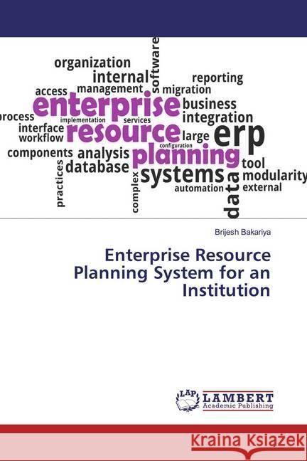 Enterprise Resource Planning System for an Institution Bakariya, Brijesh 9786139456246