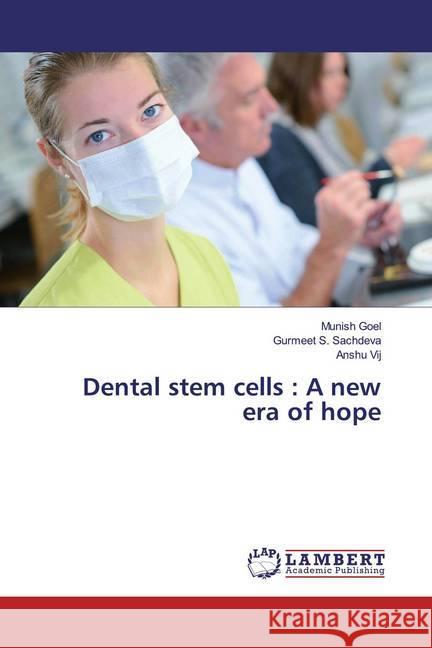 Dental stem cells : A new era of hope Goel, Munish; Sachdeva, Gurmeet S.; Vij, Anshu 9786139456345 LAP Lambert Academic Publishing