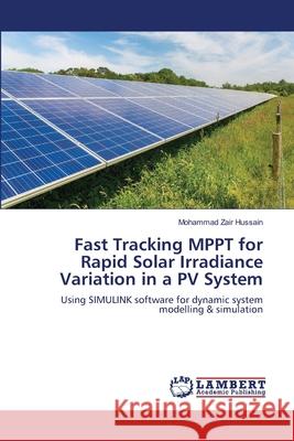 Fast Tracking MPPT for Rapid Solar Irradiance Variation in a PV System Hussain, Mohammad Zair 9786139456413