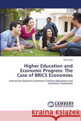 Higher Education and Economic Progress: The Case of BRICS Economies Chen, Yian 9786139457250