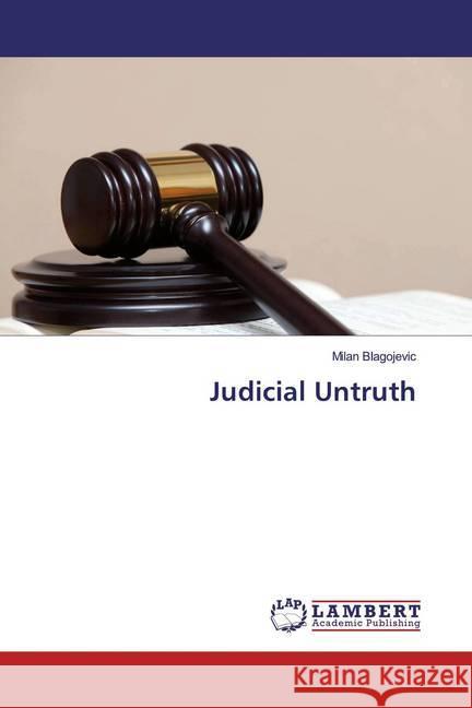 Judicial Untruth Blagojevic, Milan 9786139457571 LAP Lambert Academic Publishing