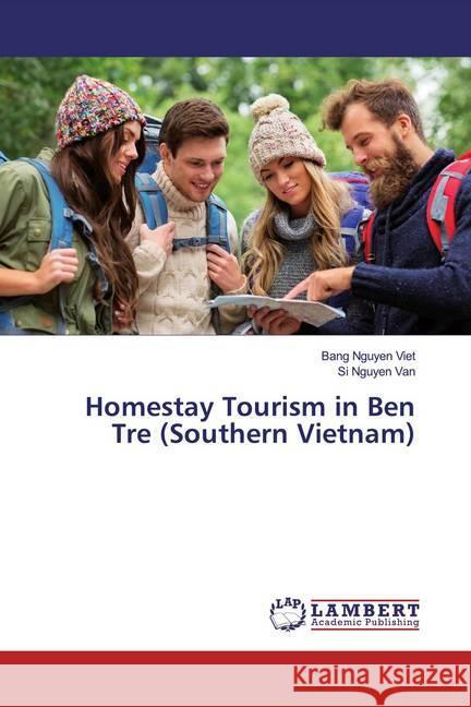 Homestay Tourism in Ben Tre (Southern Vietnam) Nguyen Viet, Bang; Nguyen Van, Si 9786139457731