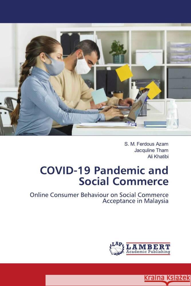 COVID-19 Pandemic and Social Commerce Azam, S. M. Ferdous, Tham, Jacquline, Khatibi, Ali 9786139457755