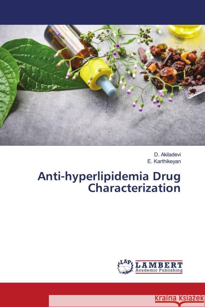 Anti-hyperlipidemia Drug Characterization Akiladevi, D., Karthikeyan, E. 9786139457878 LAP Lambert Academic Publishing