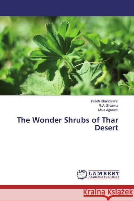 The Wonder Shrubs of Thar Desert Khandelwal, Preeti; Sharma, R.A.; Agrawal, Mala 9786139458004