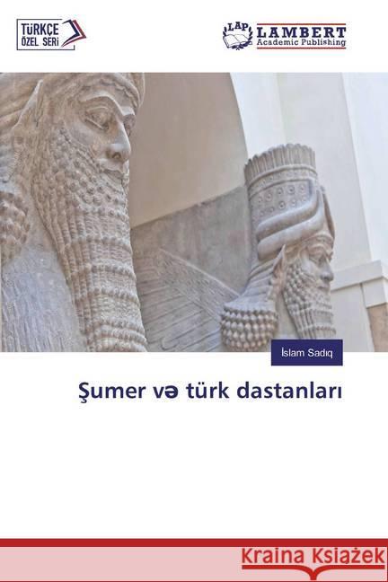 Sumer v türk dastanlari Sadiq, Islam 9786139458370