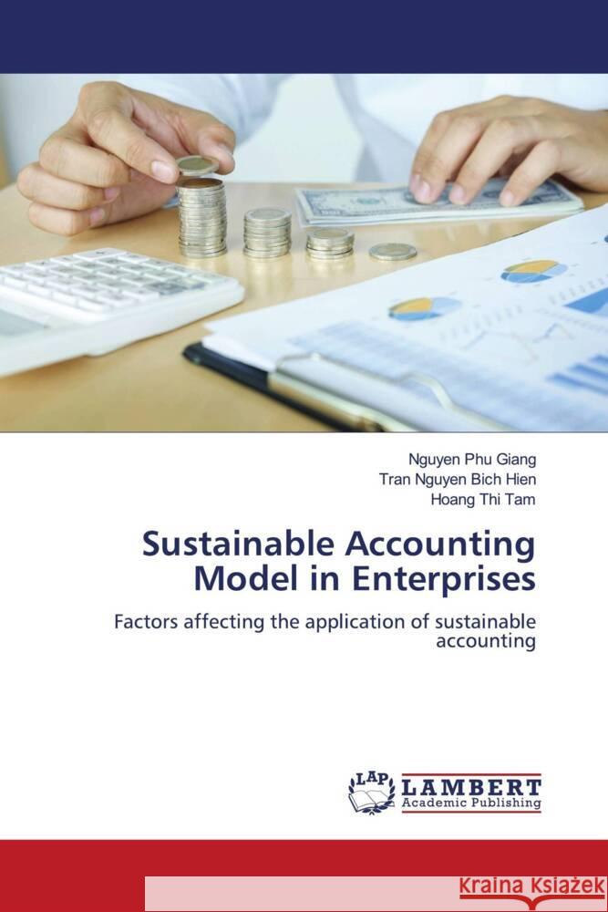 Sustainable Accounting Model in Enterprises Phu Giang, Nguyen, Bich Hien, Tran Nguyen, Thi Tam, Hoang 9786139458530