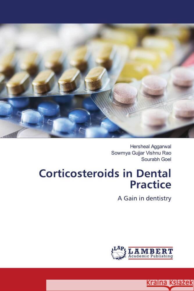 Corticosteroids in Dental Practice Aggarwal, Hersheal, Gujjar Vishnu Rao, Sowmya, Goel, Sourabh 9786139459148