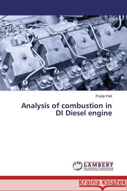 Analysis of combustion in DI Diesel engine Patil, Pradip 9786139459278 LAP Lambert Academic Publishing