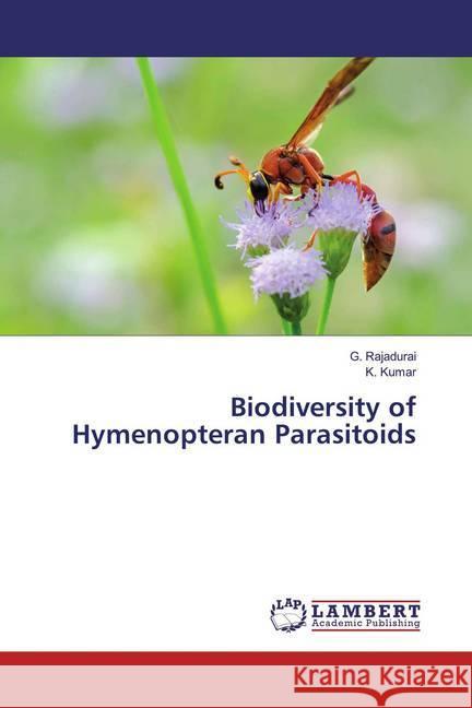 Biodiversity of Hymenopteran Parasitoids Rajadurai, G.; Kumar, K. 9786139459322 LAP Lambert Academic Publishing