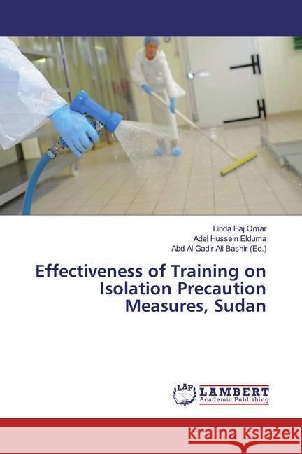 Effectiveness of Training on Isolation Precaution Measures, Sudan Haj Omar, Linda; Elduma, Adel Hussein 9786139459391