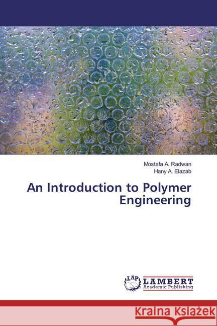 An Introduction to Polymer Engineering Radwan, Mostafa A.; Elazab, Hany A. 9786139459964 LAP Lambert Academic Publishing