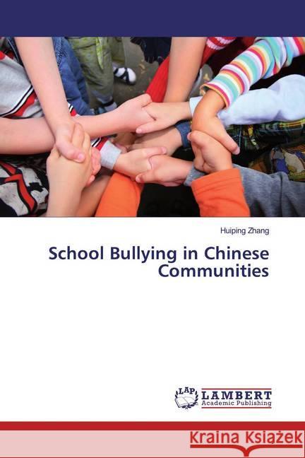 School Bullying in Chinese Communities Zhang, Huiping 9786139460427