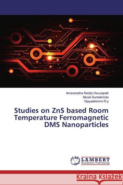 Studies on ZnS based Room Temperature Ferromagnetic DMS Nanoparticles Devulapalli, Amaranatha Reddy; Guntakrinda, Murali; R p, Vijayalakshmi 9786139460519 LAP Lambert Academic Publishing