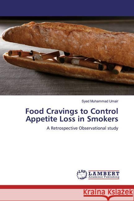 Food Cravings to Control Appetite Loss in Smokers : A Retrospective Observational study Umair, Syed Muhammad 9786139460762