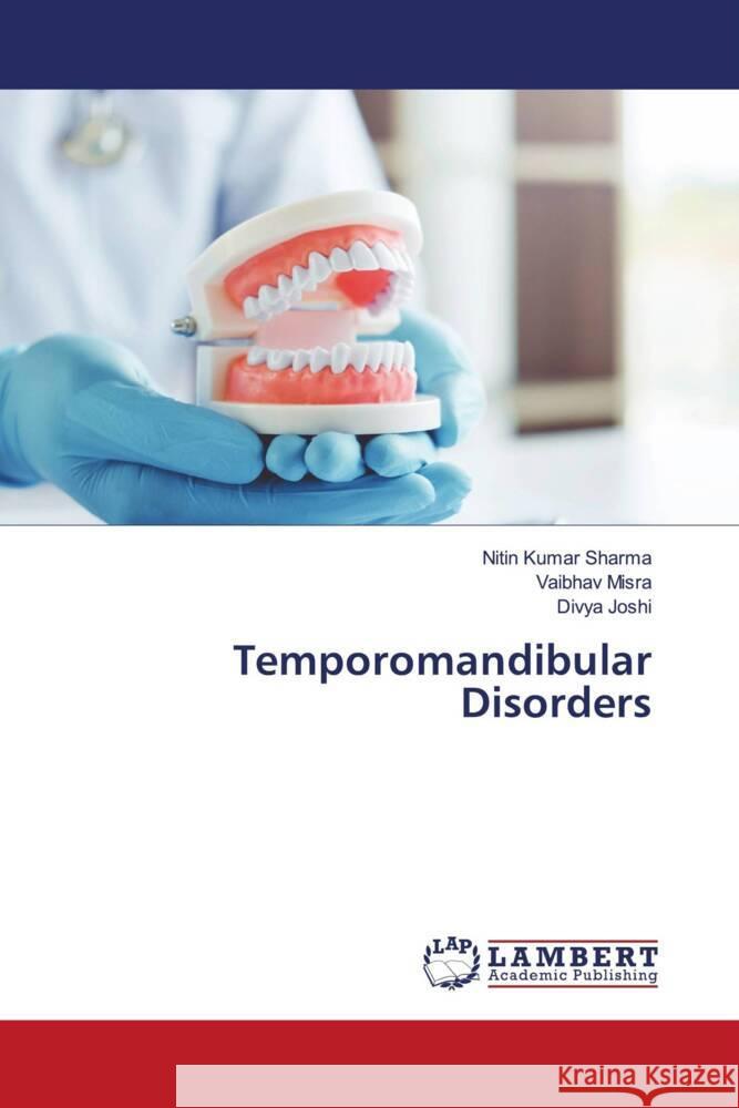 Temporomandibular Disorders Sharma, Nitin Kumar, Misra, Vaibhav, Joshi, Divya 9786139461264