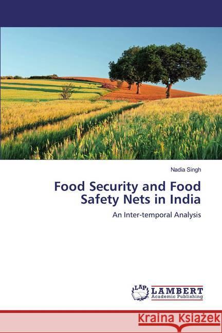 Food Security and Food Safety Nets in India : An Inter-temporal Analysis Singh, Nadia 9786139461776