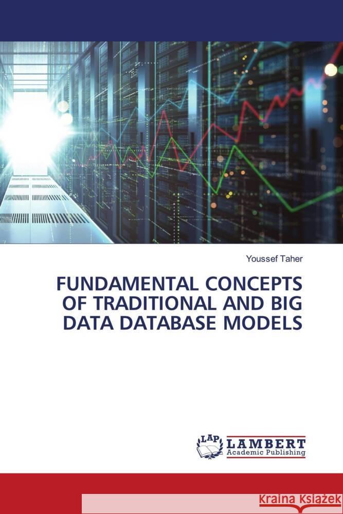 FUNDAMENTAL CONCEPTS OF TRADITIONAL AND BIG DATA DATABASE MODELS Taher, Youssef 9786139461806