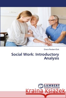 Social Work: Introductory Analysis Grace Reuben-Etuk 9786139461929