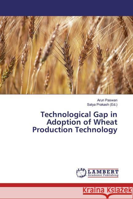 Technological Gap in Adoption of Wheat Production Technology Paswan, Arun 9786139462131 LAP Lambert Academic Publishing