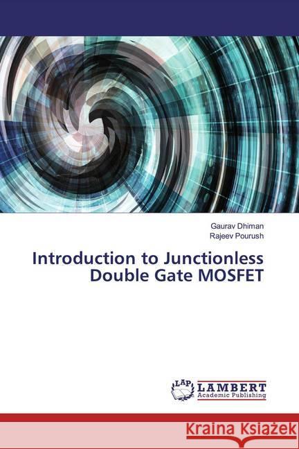 Introduction to Junctionless Double Gate MOSFET Dhiman, Gaurav; Pourush, Rajeev 9786139462483 LAP Lambert Academic Publishing