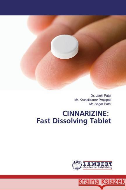 CINNARIZINE: Fast Dissolving Tablet Patel, Janki; Prajapati, Mr. Krunalkumar; Patel, Mr. Sagar 9786139463046