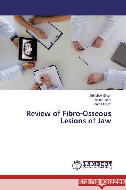 Review of Fibro-Osseous Lesions of Jaw Singh, Abhishek; Joshi, Ankur; Singh, Sumit 9786139463510 LAP Lambert Academic Publishing