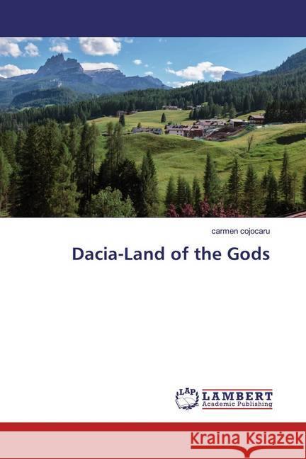 Dacia-Land of the Gods cojocaru, carmen 9786139464012