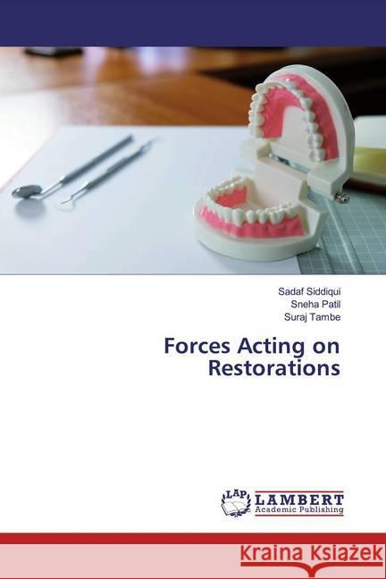 Forces Acting on Restorations Siddiqui, Sadaf; Patil, Sneha; Tambe, Suraj 9786139464067