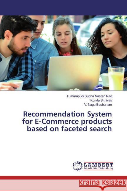 Recommendation System for E-Commerce products based on faceted search Subha Mastan Rao, Tummapudi; Srinivas, Konda; Naga Bushanam, V. 9786139464111