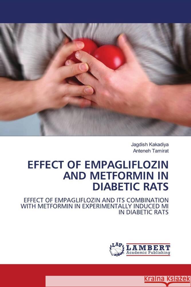 EFFECT OF EMPAGLIFLOZIN AND METFORMIN IN DIABETIC RATS Kakadiya, Jagdish, Tamirat, Anteneh 9786139464388