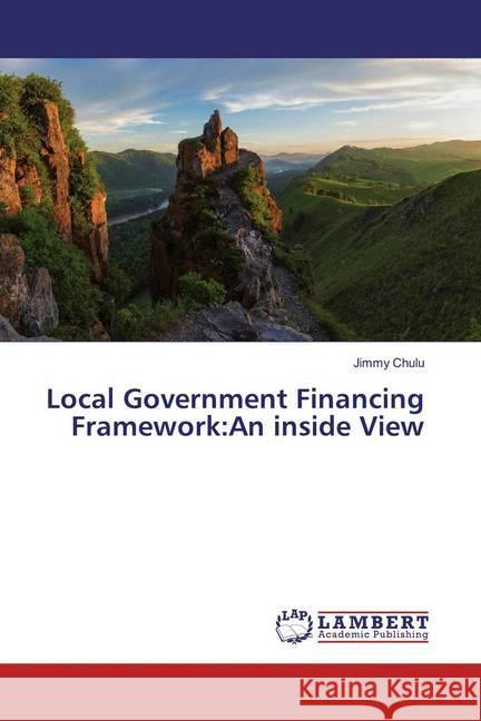 Local Government Financing Framework:An inside View Chulu, Jimmy 9786139464463 LAP Lambert Academic Publishing