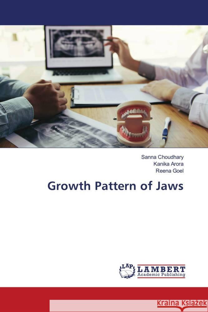 Growth Pattern of Jaws Choudhary, Sanna, Arora, Kanika, Goel, Reena 9786139464678