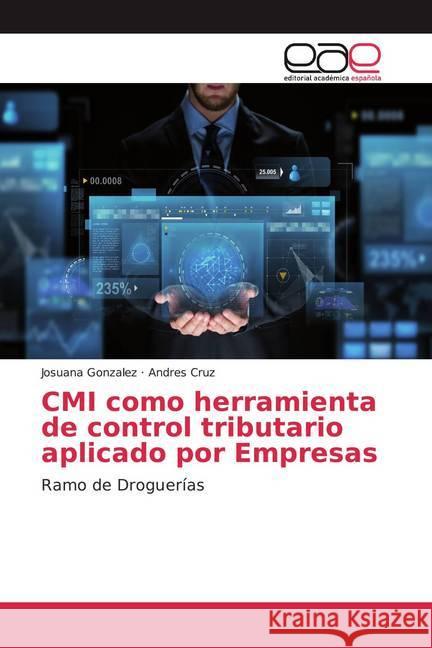 CMI como herramienta de control tributario aplicado por Empresas : Ramo de Droguerías Gonzalez, Josuana; Cruz, Andres 9786139464944