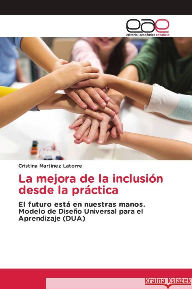 La mejora de la inclusión desde la práctica Martínez Latorre, Cristina 9786139465750
