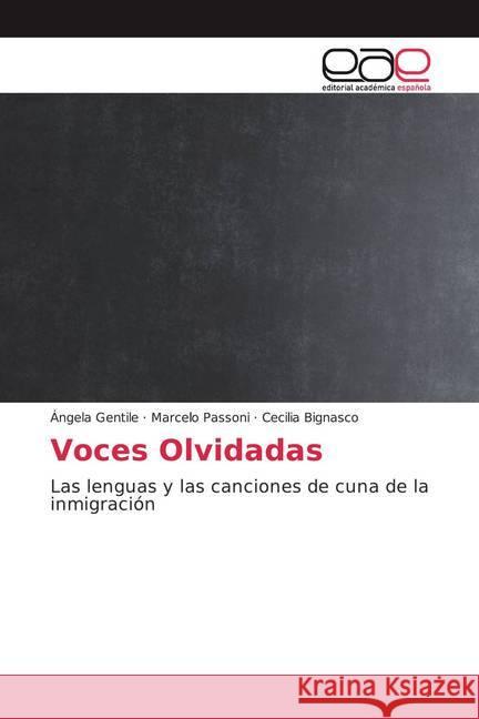 Voces Olvidadas : Las lenguas y las canciones de cuna de la inmigración Gentile, Ángela; Passoni, Marcelo; Bignasco, Cecilia 9786139466283