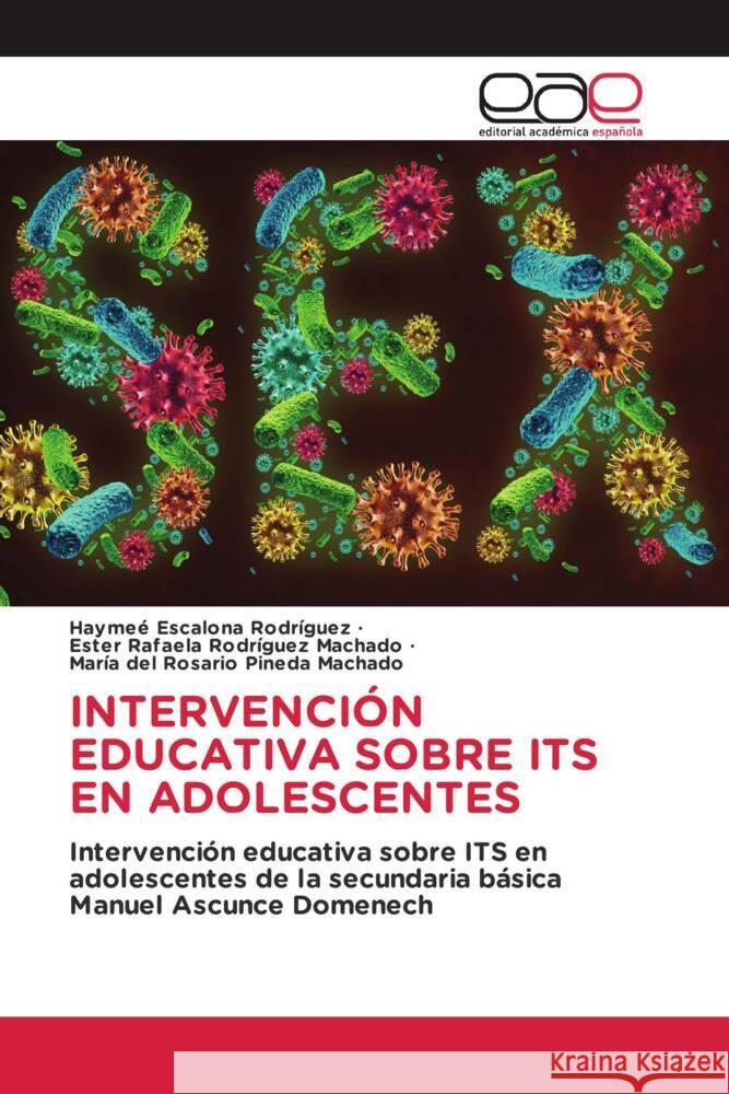 INTERVENCIÓN EDUCATIVA SOBRE ITS EN ADOLESCENTES Escalona Rodríguez, Haymeé, Rodríguez Machado, Ester Rafaela, Pineda Machado, Maria del Rosario 9786139466290