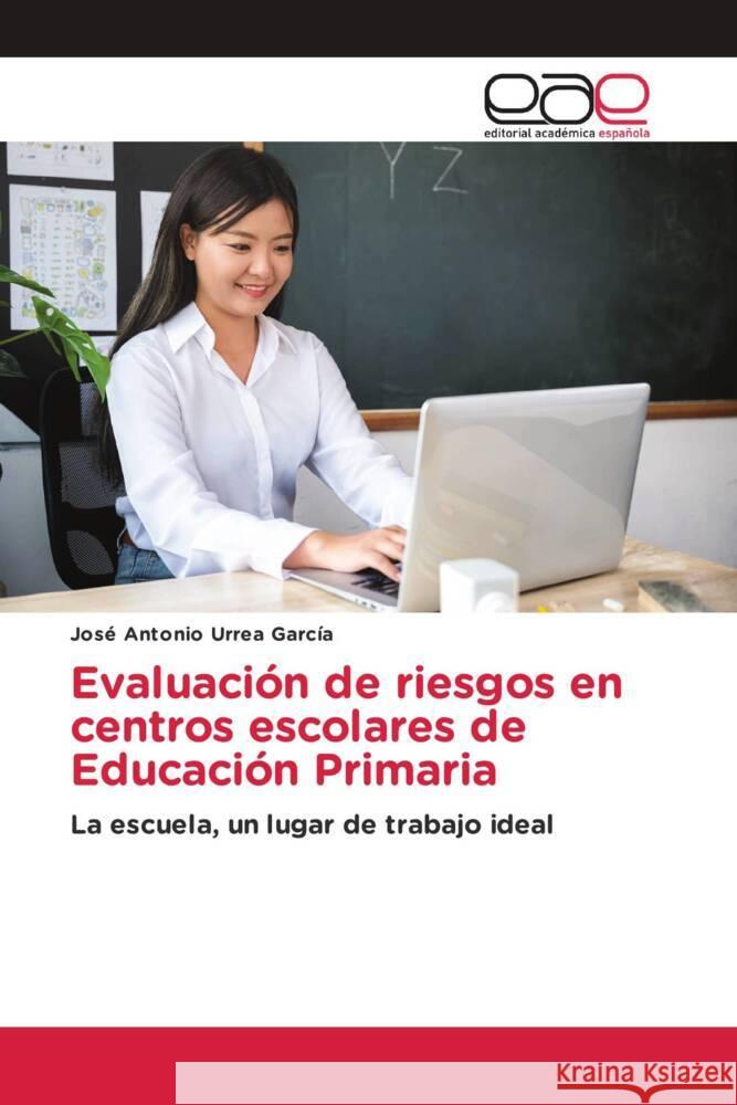 Evaluación de riesgos en centros escolares de Educación Primaria Urrea García, José Antonio 9786139466474 Editorial Académica Española
