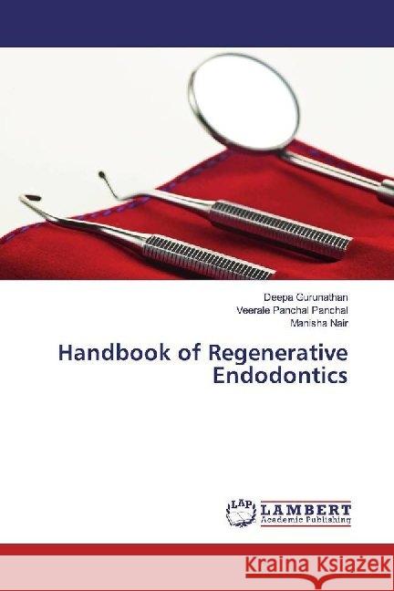 Handbook of Regenerative Endodontics Gurunathan, Deepa; Panchal, Veerale Panchal; Nair, Manisha 9786139471096