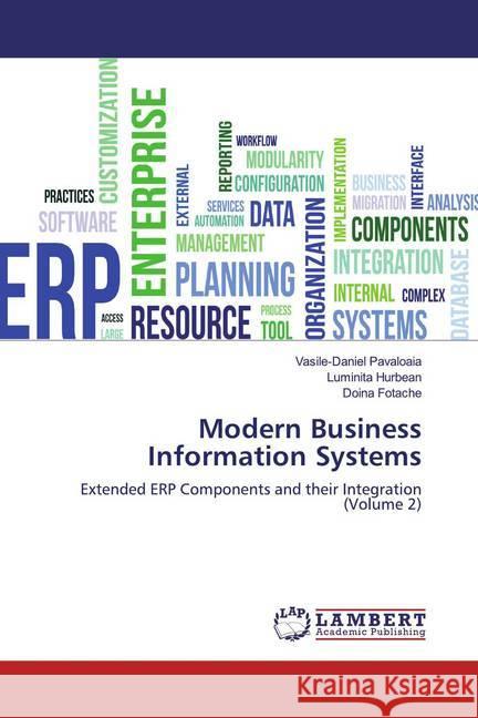 Modern Business Information Systems : Extended ERP Components and their Integration (Volume 2) Pavaloaia, Vasile-Daniel; Hurbean, Luminita; Fotache, Doina 9786139471201