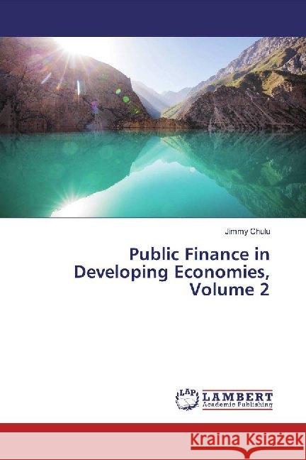 Public Finance in Developing Economies, Volume 2 Chulu, Jimmy 9786139471249 LAP Lambert Academic Publishing