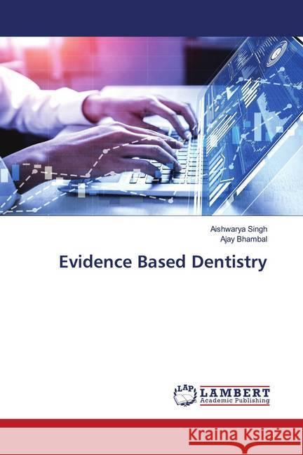 Evidence Based Dentistry Singh, Aishwarya; Bhambal, Ajay 9786139471416