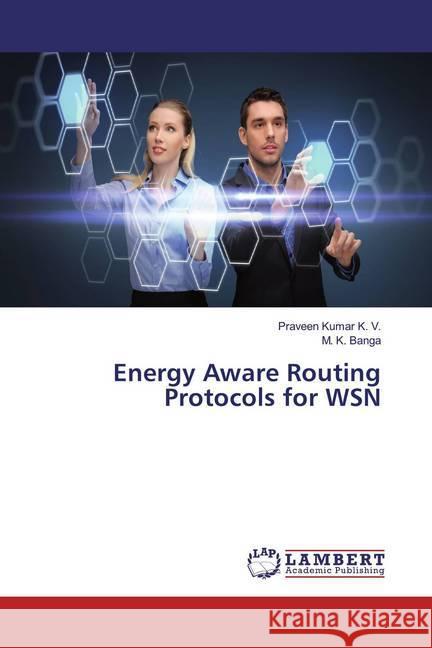 Energy Aware Routing Protocols for WSN K. V., Praveen Kumar; Banga, M. K. 9786139471614 LAP Lambert Academic Publishing