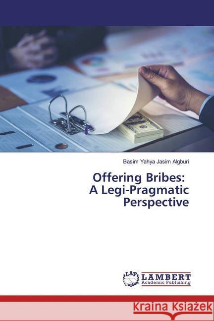 Offering Bribes: A Legi-Pragmatic Perspective Algburi, Basim Yahya Jasim 9786139471638